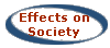 Effects 
      
 on Society